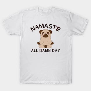 Namaste all damn day - Funny yoga pug T-Shirt